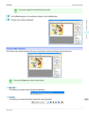 Page 209Note
•Your printer is depicted in the lower-left area of this screen.4
On the Print dialog box in the apllication software, click the  Print button.
5
 
Preview main window is displayed.
Preview Main Window
Preview Main Window
The Preview main window consists of the menu and tool bars, preview and dialog area and status bar.
Note
•You can use the View menu to show or hide the tool bar.•
Menu Bar
This allows you to select menus required for operations.
•
Tool Bar
This allows you to select tool buttons...