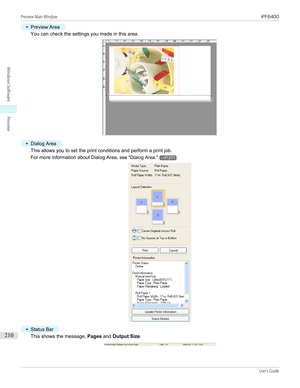 Page 210•
Preview Area
You can check the settings you made in this area.
•
Dialog Area
This allows you to set the print conditions and perform a print job.
For more information about Dialog Area,  see "Dialog Area ."
→P.211
•
Status Bar
This shows the message,  Pages
 and Output Size .
Preview Main Window...