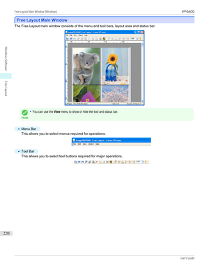 Page 220Free Layout Main Window
Free Layout Main Window
The Free Layout main window consists of the menu and tool bars, layout area and status bar.Note
•You can use the View menu to show or hide the tool and status bar.•
Menu Bar
This allows you to select menus required for operations.
•
Tool Bar
This allows you to select tool buttons required for major operations.
Free Layout Main Window (Windows)...