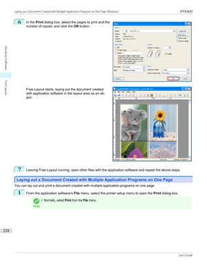 Page 2286
 
In the  Print dialog box, select the pages to print and the
number of copies, and click the  OK button.
Free Layout starts, laying out the document created with application software in the layout area as an ob-ject.
7
Leaving Free Layout running, open other files with the application software and repeat the above steps.
Laying out a Document Created with Multiple Application Programs on One Page
Laying out a Document Created with Multiple Application Programs on One Page
You can lay out and print a...