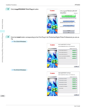 Page 2542
 
Click  imagePROGRAF Print Plug-in  button.
3
Click the Install button corresponding to the Print Plug-In for Photoshop/Digital Photo Professional you are us-
ing.
•
For 32-bit Windows
•
For 64-bit Windows
 
Installation Procedures                                                                                                                                                                                                      iPF6400...