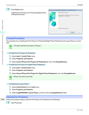 Page 2567
 
Click  Finish  button.
Installing the Print Plug-In for Photoshop/Digital Photo
Professional finishes.
Uninstall Procedures
Uninstall Procedures
The procedure for uninstalling the Print Plug-In for Photoshop/Digital Photo Professional and Layout Plug-In is as fol-
lows.
Note
•This section describes the procedure in Windows 7.•
Uninstall the Print Plug-In for Photoshop
1.
Select  start in Control Panel  menu.
2.
Select Programs and Features .
3.
Select Canon iPFxxxx Print Plug-In for Photoshop xx ,...