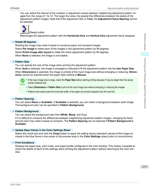 Page 273You can select the interval of the variation in adjustment values between neighboring adjustment pattern im-
ages from the range of 1 to 10. The larger the value, the greater the differences between the states of the
adjustment pattern images. Note that if the adjustment item is  Tone, the Adjustment Value Spacing  cannot
be selected.•
(Swap) button
Rearranges the adjustment pattern with the  Horizontal Axis and Vertical Axis  adjustment items swapped.
•
Rotate 90 degrees
Rotating the image may make it...