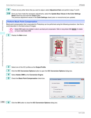 Page 2949
If there are any other items that you want to adjust, select Adjustment Item and perform steps 7 and 8.
10
Once you have made the necessary adjustments, select the  Update Base Values in the Color Settings
Sheet  check box and click the  Close button.
The previous adjustment values in the  Color Settings sheet (color or monochrome) are updated.
Perform Black Point Compensation
Perform Black Point Compensation
Black point compensation that is equivalent to Photoshop can be performed using the following...