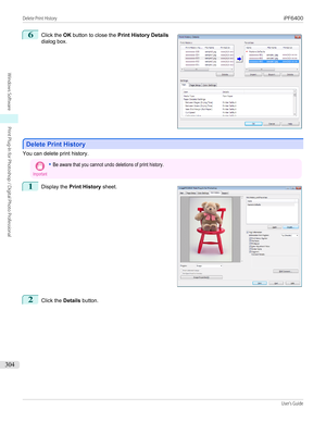 Page 3046
 
Click the  OK button to close the  Print History Details
dialog box.
Delete Print History
Delete Print History
You can delete print history.
Important•Be aware that you cannot undo deletions of print history.1
 
Display the  Print History  sheet.
2
Click the Details button.
 
 
Delete Print History...