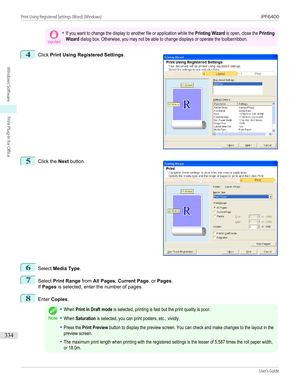 Page 334Important•If you want to change the display to another file or application while the Printing Wizard is open, close the PrintingWizard dialog box. Otherwise, you may not be able to change displays or operate the toolbar/ribbon.4
 
Click  Print Using Registered Settings .
5
 
Click the  Next button.
6
Select  Media Type .
7
Select Print Range  from All Pages , Current Page , or Pages .
If  Pages  is selected, enter the number of pages.
8
Enter Copies .
Note
•When Print in Draft mode is selected, printing...