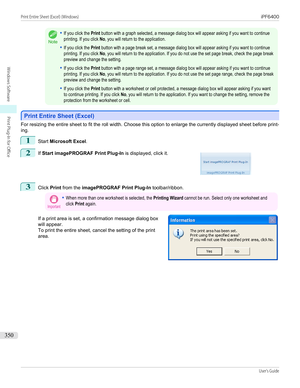 Page 350Note
•If you click the Print button with a graph selected, a message dialog box will appear asking if you want to continueprinting. If you click No, you will return to the application.•If you click the Print button with a page break set, a message dialog box will appear asking if you want to continueprinting. If you click No, you will return to the application. If you do not use the set page break, check the page breakpreview and change the setting.•If you click the Print button with a page range set, a...