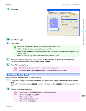 Page 3559
 
Select  Next.
10
Select  Media Type .
11
Enter Copies .
Note
•When Print in Draft mode is selected, printing is fast but the print quality is poor.•When Saturation is selected, you can print posters, etc., vividly.•Press the Print Preview button to display the preview screen. You can check and make changes to the layout in thepreview screen.•When you print to the edge of the roll width, the maximum print length is 18.0m.12
If the upper and lower margins are too wide, check  No Spaces at Top or Bottom...