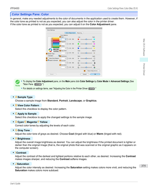 Page 375Color Settings Pane: Color
Color Settings Pane: Color
In general, make any needed adjustments to the color of documents in the application used to create them. However, if
the color tone as printed is not as you expected, you can also adjust the color in the printer driver.
If the color tone as printed is not as you expected, you can adjust it on the  Color Adjustment pane.Note
•To display the Color Adjustment pane, on the Main pane click Color Settings by Color Mode in Advanced Settings.(See"Main...