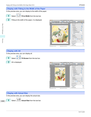 Page 410Display with Fitting to the Width of the Paper
Display with Fitting to the Width of the Paper
In the preview area, you can display to the width of the paper.
1
Select  
Fit to Width  from the tool bar.
2
 
Fitting to the width of the paper, it is displayed.
Display with All
Display with All
In the preview area, you can display all.
1
Select  
Fit Screen  from the tool bar.
2
 
All is displayed.
Display with Actual Size
Display with Actual Size
In the preview area, you can display the actual size.
1...