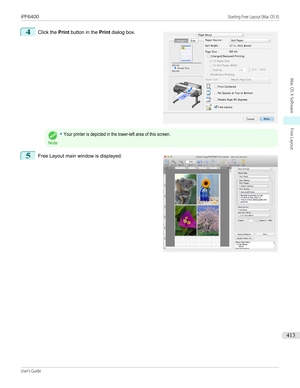 Page 4134
 
Click the  Print button in the  Print dialog box.
Note
•Your printer is depicted in the lower-left area of this screen.5
 
Free Layout main window is displayed.
  
iPF6400                                                                                                                                                                                        Starting Free Layout (Mac OS X)User's Guide...