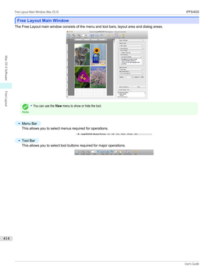 Page 414Free Layout Main Window
Free Layout Main Window
The Free Layout main window consists of the menu and tool bars, layout area and dialog areas.Note
•You can use the View menu to show or hide the tool.•
Menu Bar
This allows you to select menus required for operations.
•
Tool Bar
This allows you to select tool buttons required for major operations.
Free Layout Main Window (Mac OS X)...