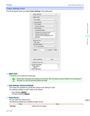 Page 417Paper Settings Panel
Paper Settings Panel
This panel appears when you select 
Paper Settings in the dialog area.
•
Media Type
This allows you to select the media type.
Note
•Always select media type that is actually set in the printer. When the media you chose is different from the media set inthe printer, you may not receive the desired print results.•
Easy Settings / Advanced Settings
Two modes are available to provide the optimum print settings for jobs.
The settings available on each mode are as...