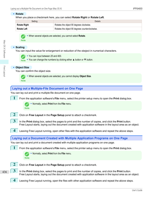 Page 436•
Rotate
When you place a checkmark here, you can select Rotate Right or Rotate Left .
SettingDetailsRotate RightRotates the object 90 degrees clockwise.Rotate LeftRotates the object 90 degrees counterclockwise.
Note
•When several objects are selected, you cannot select Rotate.•
Scaling
You can input the value for enlargement or reduction of the obeject in numerical characters.
Note
•You can input between 25 and 400.•You can change the numbers by clicking either ▲ button or ▼ button.•
Object Size
You can...