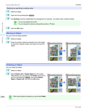 Page 438Resizing by specifying a scaling value
1
Select an object.
2
Open the Format Dialog Box→P.435.
3
Use Scaling  to set the magnification for enlargement or reduction. You either enter numbers directly.
Note
•You can input between 25 and 400.•You can change the numbers by clicking either ▲ button or ▼ button.4
Click the  OK button.
Moving an Object
Moving an Object
You can move the object position.
1
Select an object.
2
 
Place the pointer inside the selection box of the object
to show the crosshair handle,...