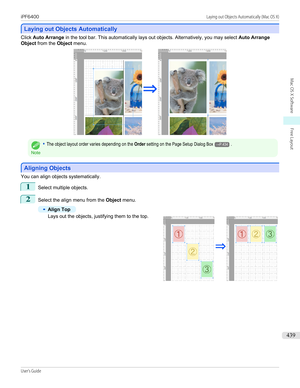 Page 439Laying out Objects Automatically
Laying out Objects Automatically
Click 
Auto Arrange  in the tool bar. This automatically lays out objects. Alternatively, you may select  Auto Arrange
Object  from the  Object menu.Note
•The object layout order varies depending on the Order setting on the Page Setup Dialog Box→P.434.
Aligning Objects
Aligning Objects
You can align objects systematically.
1
Select multiple objects.
2
Select the align menu from the 
Object menu.
•
Align Top
Lays out the objects, justifying...