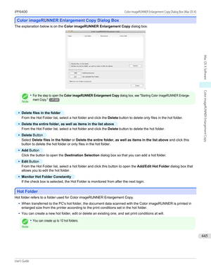 Page 445Color imageRUNNER Enlargement Copy Dialog Box
Color imageRUNNER Enlargement Copy Dialog Box
The explanation below is on the 
Color imageRUNNER Enlargement Copy  dialog box.Note
•For the step to open the Color imageRUNNER Enlargement Copy dialog box, see "Starting Color imageRUNNER Enlarge-ment Copy."→P.444•
Delete files in the folder
From the Hot Folder list, select a hot folder and click the  Delete button to delete only files in the hot folder.
•
Delete the entire folder, as well as items in...