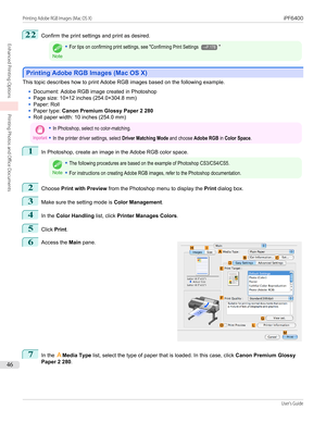 Page 4622
Confirm the print settings and print as desired.Note
•For tips on confirming print settings, see "Confirming Print Settings →P.178"
Printing Adobe RGB Images (Mac OS X)
Printing Adobe RGB Images (Mac OS X)
This topic describes how to print Adobe RGB images based on the following example.
•
Document: Adobe RGB image created in Photoshop
•
Page size: 10×12 inches (254.0×304.8 mm)
•
Paper: Roll
•
Paper type: 
Canon Premium Glossy Paper 2 280
•
Roll paper width: 10 inches (254.0 mm)
Important•In...