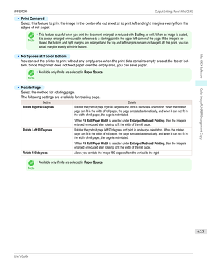 Page 455•
Print Centered
Select this feature to print the image in the center of a cut sheet or to print left and right margins evenly from the
edges of roll paper.Note
•This feature is useful when you print the document enlarged or reduced with Scaling as well. When an image is scaled,it is always enlarged or reduced in reference to a starting point in the upper left corner of the page. If the image is re-duced, the bottom and right margins are enlarged and the top and left margins remain unchanged. At that...