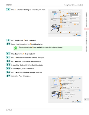 Page 478
 
Click  DAdvanced Settings  to switch the print mode.
9
Click Image  in the  EPrint Priority  list.
10
Select the print quality in the  FPrint Quality  list.
Note
•Options displayed in the FPrint Quality list vary depending on the type of paper.11
Click Color  in the  HColor Mode  list.
12
Click ISet  to display the  Color Settings  dialog box.
13
Click Matching  to display the  Matching pane.
14
In Matching Mode , click Driver Matching Mode .
15
In Color Space , click Adobe RGB .
16
Click OK to close...