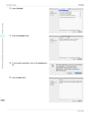 Page 4642. 
Select  Uninstall .3.
 
Click the  Uninstall  button.
4.
 
To quit another application, click on the  Continue but-
ton.
5.
 
Click the  Quit button.
  
 
 
Uninstall Procedures                                                                                                                                                                                                          iPF6400...