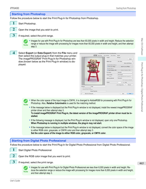 Page 465Starting from Photoshop
Starting from Photoshop
Follow the procedure below to start the Print Plug-In for Photoshop from Photoshop.
1
Start Photoshop.
2
Open the image that you wish to print.
3
If required, select the print range.
Note
•Images for use with Print Plug-In for Photoshop are less than 60,000 pixels in width and height. Reduce the selectionrange or reduce the image with processing for images more than 60,000 pixels in width and height, and then attemptstep 3.4
 
Select  Export  (or Data...