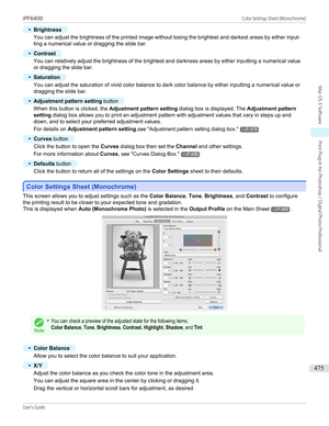 Page 475•
Brightness
You can adjust the brightness of the printed image without losing the brightest and darkest areas by either input-
ting a numerical value or dragging the slide bar.
•
Contrast
You can relatively adjust the brightness of the brightest and darkness areas by either inputting a numerical value
or dragging the slide bar.
•
Saturation
You can adjust the saturation of vivid color balance to dark color balance by either inputting a numerical value or dragging the slide bar.
•
Adjustment pattern...