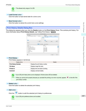 Page 487Note
•The allowed entry range is 0 to 255.•
Load Curves button
Click the button to load stored data for a tone curve.
 
•
Save Curves  button
Click the button to stores the current tone curve settings.
 
Print History Details Dialog Box
Print History Details Dialog Box
This dialog box appears when you click the 
Details button on the  Print History Sheet. This controls print history. For
more information about  Print History Details, see " Utilize Print History ."
→P.506
•
Print History
Print...