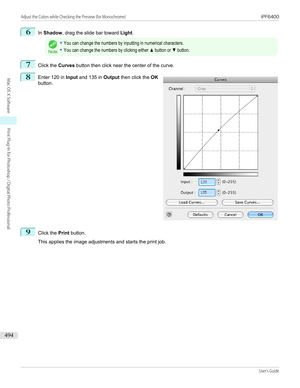 Page 4946
In Shadow , drag the slide bar toward  Light.Note
•You can change the numbers by inputting in numerical characters.•You can change the numbers by clicking either ▲ button or ▼ button.7
Click the  Curves button then click near the center of the curve.
8
 
Enter 120 in  Input and 135 in  Output then click the  OK
button.
9
Click the  Print button.
 
This applies the image adjustments and starts the print job.
 
Adjust the Colors while Checking the Preview (for Monochrome)...