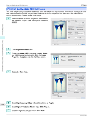 Page 496Print High-Quality Adobe RGB16bit Images
Print High-Quality Adobe RGB16bit Images
This prints a high-quality Adobe RGB16bit image taken with a high-end digital camera. Print Plug-In allows you to print
high color gamut and high tone images, when the Adobe RGB16bit image data has been retouched in Photoshop,
without compromising the level of tone in the image.
1
 
Select the Adobe RGB16bit image data in Photoshop
and start Print Plug-In.   (See "Starting from Photoshop .")
→P.465
2
Click Image...