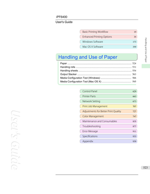 Page 523iPF6400 User's Guide
Basic Printing Workflow 19
Enhanced Printing Options35
Windows Software173
Mac OS X Software359
 
Handling and Use of Paper
 
Paper .............................................................................................. 524
Handling rolls .................................................................................. 531
Handling sheets .............................................................................. 554
Output Stacker...