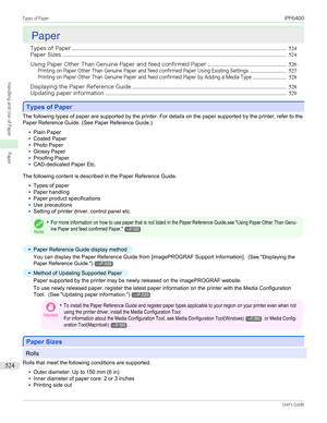 Page 524Paper
Paper
Types of Paper ....................................................................................................................................................................... 524
Paper Sizes .............................................................................................................................................................................. 524
Using Paper Other Than Genuine Paper and feed confirmed Paper...