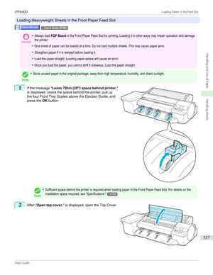 Page 557Loading Heavyweight Sheets in the Front Paper Feed Slot
→User's Guide (HTML)Important•Always load POP Board in the Front Paper Feed Slot for printing. Loading it in other ways may impair operation and damagethe printer.•One sheet of paper can be loaded at a time. Do not load multiple sheets. This may cause paper jams.•Straighten paper if it is warped before loading it.•Load the paper straight. Loading paper askew will cause an error.•Once you load the paper, you cannot shift it sideways. Load the...