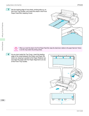 Page 5583
 
Set the leading edge of one sheet, printing-side up, on
the Front Tray Guides, and insert the sheet in the Front Paper Feed Slot, keeping it level.
Important•When you insert the sheet in the Front Paper Feed Slot, keep the sheet level, relative to the paper feed slot. Failureto do this may scratch the printing surface.4
 
As you look inside the Top Cover, insert the leading
edge of the sheet between the Platen and Paper Re-
tainer (a), keeping it parallel to the Paper Retainer (a),
and align the...