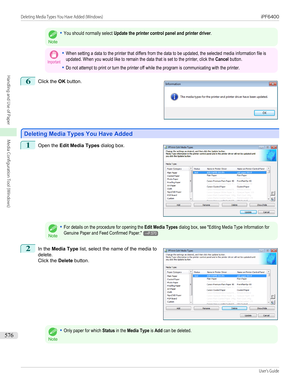 Page 576Note
•You should normally select Update the printer control panel and printer driver.Important•When setting a data to the printer that differs from the data to be updated, the selected media information file isupdated. When you would like to remain the data that is set to the printer, click the Cancel button.•Do not attempt to print or turn the printer off while the program is communicating with the printer.6
 
Click the  OK button.
Deleting Media Types You Have Added
Deleting Media Types You Have Added...