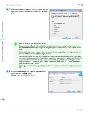 Page 58812
 
Determine and set the ink level that is thought to give the
best visual test print results with no bleeding or scraping of ink.
Note
•Select the optimal ink level by referring to the help.•If you cannot obtain sufficiently high quality printing no matter which maximum ink usage level you select, use theStep 1: Select the standard paper dialog box to change the paper that is the basis of the custom paper to anotherpaper.•Because this settings imposes an upper limit on the amount of ink used during...