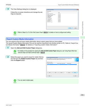 Page 5913
 
The View Settings dialog box is displayed.
Follow the on-screen directions and change the set-
tings as required.
Note
•Refer to Steps 5 to 15 of the "Add Custom Paper"→P.583 for details on how to configure each setting.
Export Custom Media Information
Export Custom Media Information
You can export to file and save media information about custom paper that you have added.
The saved Custom Media Information File can be used by importing it into another printer or PC. Refer to  "Import...