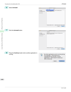 Page 6006
 
Select  Uninstall .
7
 
Click the  Uninstall  button.
8
 
Press the  Continue button when another application is
running.
  
 
Procedures for Uninstalling (Mac OS X)                                                                                                                                                                             iPF6400...