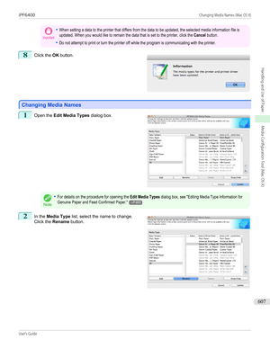 Page 607Important•When setting a data to the printer that differs from the data to be updated, the selected media information file isupdated. When you would like to remain the data that is set to the printer, click the Cancel button.•Do not attempt to print or turn the printer off while the program is communicating with the printer.8
 
Click the  OK button.
Changing Media Names
Changing Media Names
1
 
Open the  Edit Media Types  dialog box.
Note
•For details on the procedure for opening the Edit Media Types...