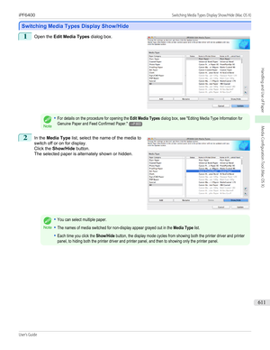 Page 611Switching Media Types Display Show/Hide
Switching Media Types Display Show/Hide
1
 
Open the  Edit Media Types  dialog box.Note
•For details on the procedure for opening the Edit Media Types dialog box, see "Editing Media Type Information forGenuine Paper and Feed Confirmed Paper."→P.6032
 
In the  Media Type  list, select the name of the media to
switch off or on for display.
Click the  Show/Hide  button.
The selected paper is alternately shown or hidden.
Note
•You can select multiple paper.•The...