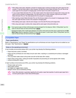 Page 616Important•When adding custom paper, designate a computer for managing paper in advance and always add custom paper from thatcomputer. To use that custom paper on other computers, first export the Custom Media Information File (.am1 file) for thatcustom paper from the computer for managing paper, and then import it into another computer for use.•To use a Custom Media Information File (.am1 file) created outside of the network where the target printer is being used, firstimport it into the computer for...