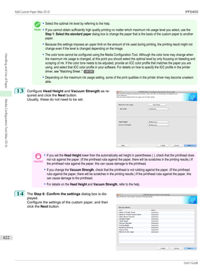 Page 622Note
•Select the optimal ink level by referring to the help.•If you cannot obtain sufficiently high quality printing no matter which maximum ink usage level you select, use theStep 1: Select the standard paper dialog box to change the paper that is the basis of the custom paper to anotherpaper.•Because this settings imposes an upper limit on the amount of ink used during printing, the printing result might notchange even if the level is changed depending on the image.•The color tone cannot be configured...