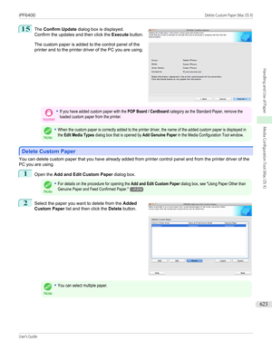 Page 62315
 
The  Confirm Update  dialog box is displayed.
Confirm the updates and then click the  Execute button.
The custom paper is added to the control panel of the
printer and to the printer driver of the PC you are using.
Important•If you have added custom paper with the POP Board / Cardboard category as the Standard Paper, remove theloaded custom paper from the printer.
Note
•When the custom paper is correctly added to the printer driver, the name of the added custom paper is displayed inthe Edit Media...