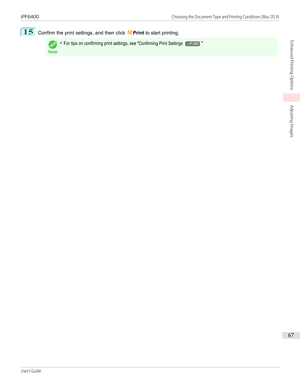 Page 6715
Confirm the print settings, and then click MPrint  to start printing.Note
•For tips on confirming print settings, see "Confirming Print Settings →P.364"iPF6400                                                                                                                                 Choosing the Document Type and Printing Conditions (Mac OS X)User's Guide...