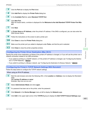 Page 6833
Click the Port tab to display the  Port sheet.
4
Click  Add Port  to display the  Printer Ports dialog box.
5
In the Available Port  list, select Standard TCP/IP Port .
6
Click New Port .
After the wizard starts, a window is displayed for the  Welcome to the Add Standard TCP/IP Printer Port Wiz-
ard .
7
Click  Next.
8
In Printer Name or IP Address , enter the printer's IP address. If the DNS is configured, you can also enter the
DNS Domain Name.
9
Follow the instructions on the screen to add a...