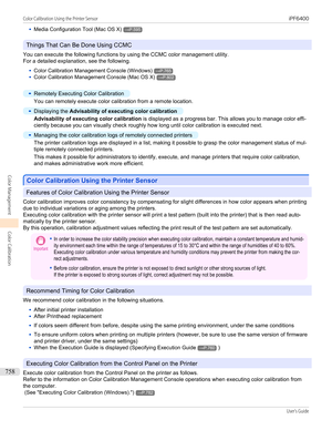 Page 758•Media Configuration Tool (Mac OS X)→P.595
Things That Can Be Done Using CCMC
You can execute the following functions by using the CCMC color management utility.
For a detailed explanation, see the following.
•
Color Calibration Management Console (Windows)→P.765
•
Color Calibration Management Console (Mac OS X)→P.802
•
Remotely Executing Color Calibration
You can remotely execute color calibration from a remote location.
•
Displaying the  Advisability of executing color calibration
Advisability of...