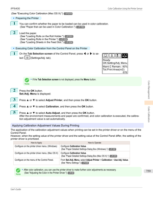 Page 759 (See "Executing Color Calibration (Mac OS X) .")→P.818•
Preparing the Printer
1
You can confirm whether the paper to be loaded can be used in color calibration.
 (See " Paper that can be used in Color Calibration .")
→P.760
2
Load the paper.
 (See " Loading Rolls on the Roll Holder .")
→P.531
 (See " Loading Rolls in the Printer .")
→P.534
 (See " Loading Sheets in the Feed Slot .")
→P.554
•
Executing Color Calibration from the Control Panel on the Printer
1
 
On...