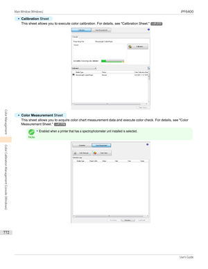 Page 772•
Calibration Sheet
This sheet allows you to execute color calibration. For details,  see "Calibration Sheet ."→P.777
•
Color Measurement  Sheet
This sheet allows you to acquire color chart measurement data and execute color check. For details,  see "Color
Measurement Sheet ."
→P.779
Note
•Enabled when a printer that has a spectrophotometer unit installed is selected.Main Window (Windows)...