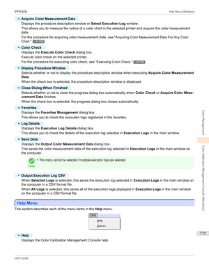 Page 775•
Acquire Color Measurement Data
Displays the procedure description window or Select Execution Log window.
This allows you to measure the colors of a color chart in the selected printer and acquire the color measurement data.
For the procedure for acquiring color measurement data,  see "Acquiring Color Measurement Data For Any Color
Chart ."
→P.785
•
Color Check
Displays the  Execute Color Check  dialog box.
Execute color check on the selected printer.
For the procedure for executing color check,...