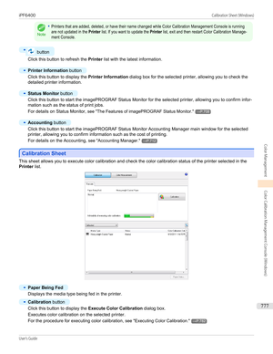 Page 777Note
•Printers that are added, deleted, or have their name changed while Color Calibration Management Console is runningare not updated in the Printer list. If you want to update the Printer list, exit and then restart Color Calibration Manage-ment Console.•
 button
Click this button to refresh the Printer list with the latest information.
•
Printer Information  button
Click this button to display the  Printer Information dialog box for the selected printer, allowing you to check the
detailed printer...
